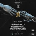 Super Flu + Sezer Uysal + Oibaf & Wallen // Theory X
