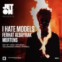 Jeton presents I Hate Models