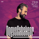 Doğuş Çabakçor I Two Sexy Fish Alaçatı