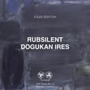   TAPE63623 Rubsilent, Dogukan Ires