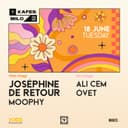 KAFES X MILO PRESENTS JOSÉPHINE DE RETOUR - TUESDAY