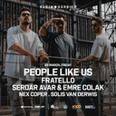 People Like Us + Serdar Avar + Emre Colak + Fratello + Nex Coper + Solis Van Derwis | Klein Harbiye