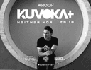 Kuvoka + - Whoop Project Presents 