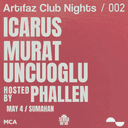 Artifaz Club Nights 002: Icarus + Murat Uncuoğlu + Phallen