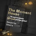 The Moment House - Deeperise, Omeria