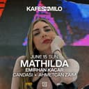 KAFES X MILO PRESENTS : MATHILDA 