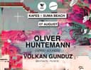 Kafes x Suma Beach presents Oliver Huntemann + Volkan Gunduz