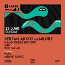 KAFES X MILO PRESENTS : SERTAN AKSOY & MILOBE