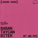 Put Out Takeover: Baban - Taycan - Biter