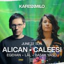 KAFES X MILO PRESENTS : ALICAN & CALEESI