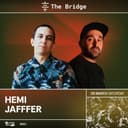 The Bridge presents : Hemi x Jaffer
