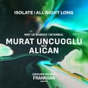Isolate: Murat Uncuoglu b2b Alican - All Night Long