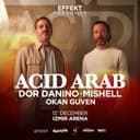 Effekt presents: Acid Arab, Dor Danino & Mishell