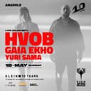 HVOB + Gaia Ekho + Yuri Sama | Klein Phönix