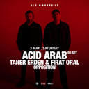 Acid Arab (DJ Set) + Taner Erden + Fırat Oral + Opposition | Klein Harbiye