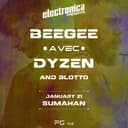 Electronica Presents: BeeGee AVEC Dyzen and Blotto!