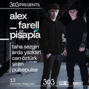 303 Records Presents : ALEX FARELL + PISAPIA