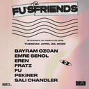 Bayram Özcan - Emre Şenol - Eren - Fratz - FU - Pekiner - Sali Chandler