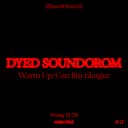 Dyed Soundorom + Can Buyukugur