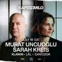 KAFES X MILO PRESENTS : MURAT UNCUOGLU & SARAH KREIS