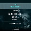 MEGA NIGHTS BY ALLMEGA  Mathilda + Efex + Karbo | Klein Garten