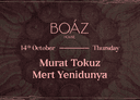 BOAZ House presents Murat Tokuz
