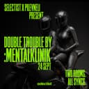 SELECTIST X PİLEVNELİ PRESENT: DOUBLE TROUBLE BY :MENTALKLINIK