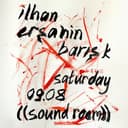 İlhan Erşahin & Barış K & Francois K