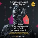 Underground Boutique Presents: Tim Green + Mihai Popoviciu @Zorlu PSM %100 Studio