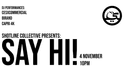 Shotline Media Presents: SAY HI!