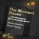 The Moment House - Stereo Express, Cloud 18 Live