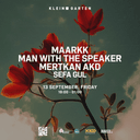 Maarkk + Man With The Speaker + Mertkan AKD + Sefa Gul | Klein Garten
