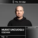 The Bridge presents : Murat Uncuoglu