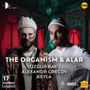 The Organism + Alar X Kastel