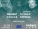 Mahmut Orhan + special guest: Stereo Express | Phönix Park