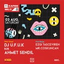 Kafes x Milo Presents : DJ U.F.U.K x Ahmet Sendil