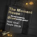 The Moment House - Sezer Uysal, People Like Us