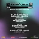SOUNDMAFIAS PRESENTS SUIT & PANDA + EGE SAGLAM @ KAFES X MILO