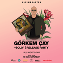 Görkem Çay "Solo" Release Party All Night Long | Klein Garten