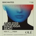 Seko Invites : Ageless + Maqossa + Seko