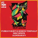 Fırın OpenAir: Furkan Kurt & Kerem Tekinalp + Dıscopath + Aldebaran