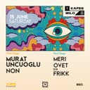 KAFES X MILO PRESENTS MURAT UNCUOGLU - SATURDAY