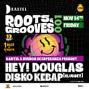 KASTEL ROOTS & GROOVES 001: HEY! DOUGLAS DISKO KEBAP