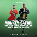 Monkey Safari + Mertcan Sahin + Gwen De Lien + Derya Akıncı + Waiponi | Klein Harbiye