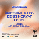 Âme B2B Jimi Jules + Denis Horvat + Perel | Klein Phönix