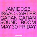 JAMIE 3:26 + ISAAC CARTER + GARAN GARAN